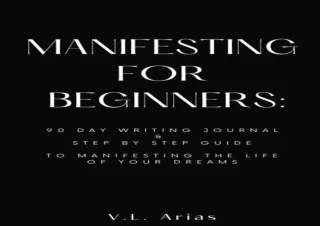 EBOOK READ Manifesting for Beginners:: 90 Day Writing Journal & Step By Step Gui