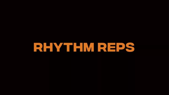 rhythm reps