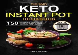 PDF DOWNLOAD The Easy Keto Instant Pot Cookbook: 150 Delicious and Tested High-f