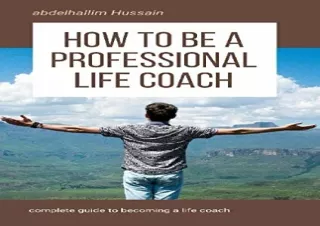 DOWNLOAD PDF How to be a Professional Life Coach: complete guide to becoming a l