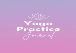 EBOOK READ Yoga Practice Journal: Yoga Log Book and Practice Tracker | Notebook