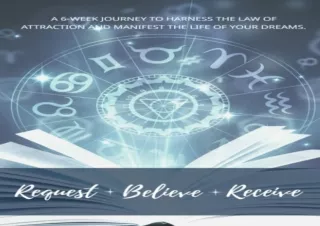 DOWNLOAD PDF Request, Believe, Receive: A 6-week manifesting journal to implemen