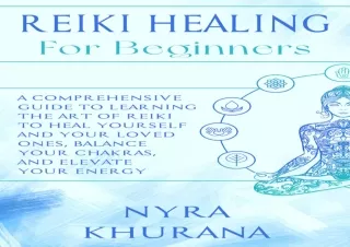 EPUB DOWNLOAD Reiki Healing for Beginners: A Comprehensive Guide to Learning the