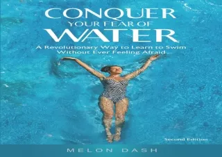 DOWNLOAD PDF Conquer Your Fear of Water : A Revolutionary Way to Learn to Swim W