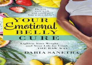PDF DOWNLOAD Your Emotional Belly Cure: Do You Wish You Could Just Buy A New Bod