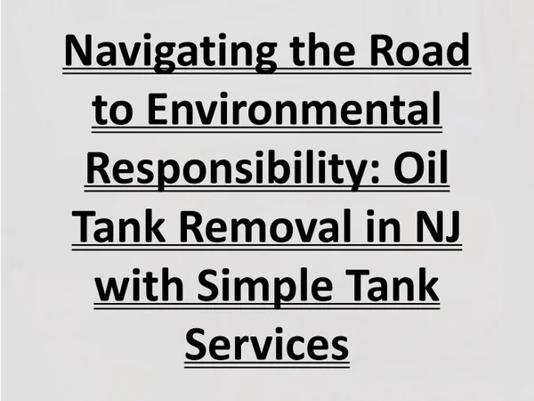 Navigating the Road to Environmental Responsibility: Oil Tank Removal in NJ