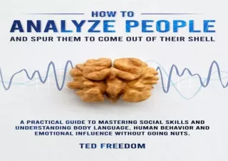 PDF DOWNLOAD How to Analyze People: and Spur Them to Come Out of Their Shell. A