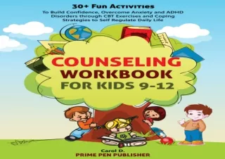 EBOOK READ COUNSELING WORKBOOK FOR KIDS 9-12: 30  Fun Activities to Build Confid