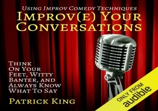 DOWNLOAD PDF Improve Your Conversations: Think on Your Feet, Witty Banter, and A