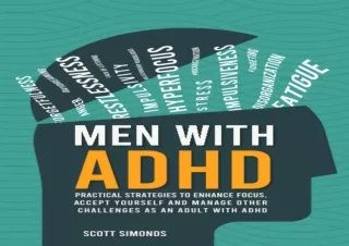 PDF DOWNLOAD Men with ADHD: Practical Strategies to Enhance Focus, Accept Yourse