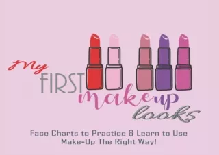DOWNLOAD PDF My First Make Up Looks: Face Charts to Practice & Learn to Use Make