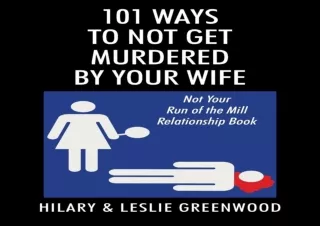 DOWNLOAD PDF 101 Ways to Not Get Murdered By Your Wife: Not Your Run of the Mill