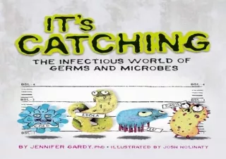 DOWNLOAD PDF It's Catching: The Infectious World of Germs and Microbes