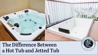 The Difference Between A Hot Tub And Jetted Tub