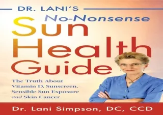 DOWNLOAD PDF Dr. Lani's No-Nonsense Sun Health Guide: The Truth about Vitamin D,