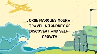 Jorge Marques Moura | Travel A Journey Of Discovery And Self-Growth