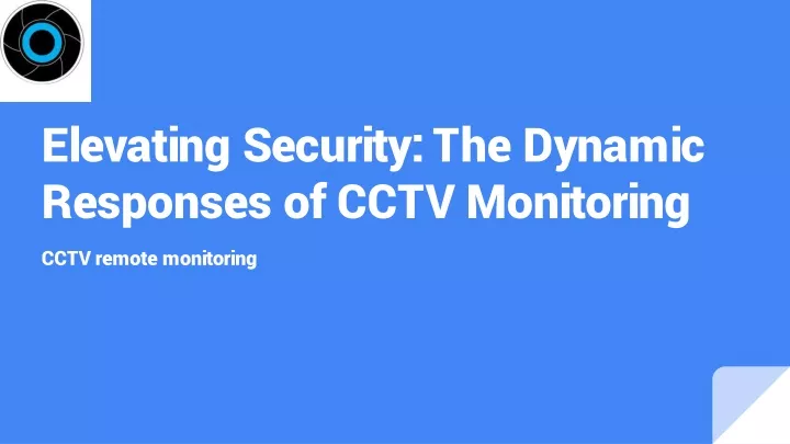 elevating security the dynamic responses of cctv monitoring