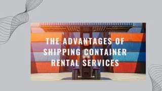 The Advantages of Shipping Container Rental Services