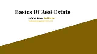 Basics Of Real Estate - Carlos Reyes Real Estate