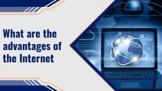 What are the advantages of the Internet