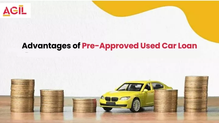 advantages of pre approved used car loan