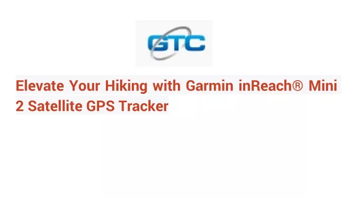 elevate your hiking with garmin inreach mini 2 satellite gps tracker