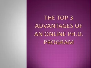The Top 3 Advantages of an Online Phd program