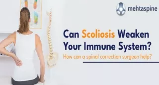 Can Scoliosis Weaken Immune System? How Spine Surgeon Help?