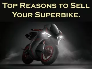 Discover the Top Reasons to Sell Your Superbike