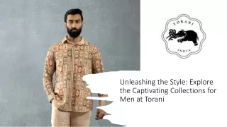 Unleashing the Style- Explore the Captivating Collections for Men at Torani