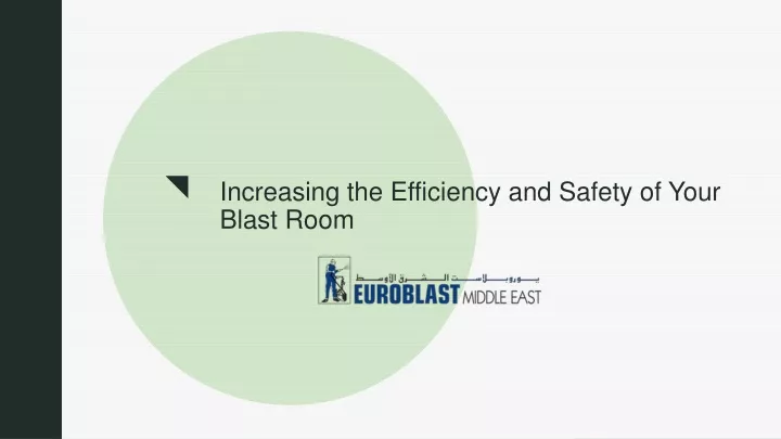 increasing the efficiency and safety of your blast room