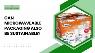 Can Microwaveable Packaging Also Be Sustainable.pdf