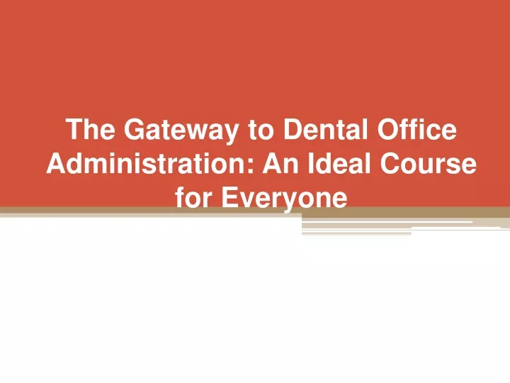 the gateway to dental office administration an ideal course for everyone