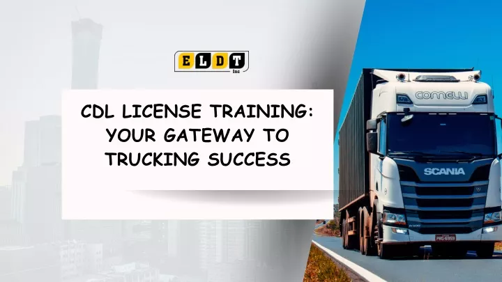 cdl license training your gateway to trucking
