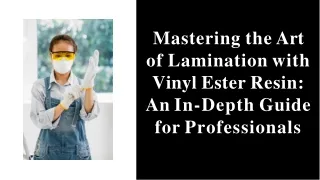 The art of lamination with vinyl ester resin an in depth guide for professionals