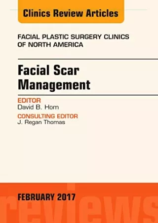 PDF/READ Facial Scar Management, An Issue of Facial Plastic Surgery Clinics of N