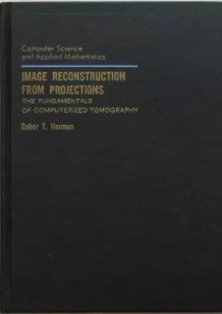 Read ebook [PDF] Image Reconstruction from Projections: The Fundamentals of Comp