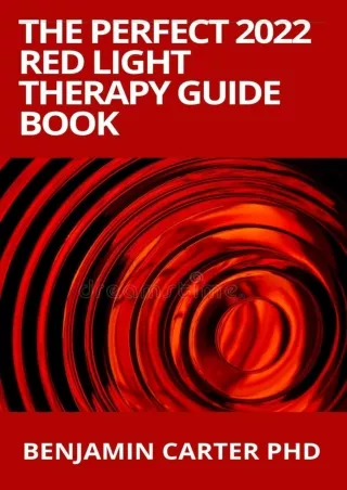 [PDF] DOWNLOAD The Perfect 2022 Red Light Therapy Guide Book: Guide on Red Light