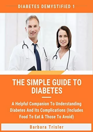 Read ebook [PDF] The Simple Guide To Diabetes: A Helpful Companion To Understand