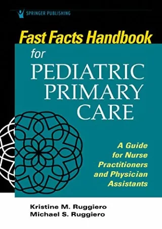 [PDF] DOWNLOAD Fast Facts Handbook for Pediatric Primary Care: A Guide for Nurse