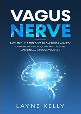 get [PDF] Download VAGUS NERVE: Easy Self-Help Exercises to Overcome Anxiety, De