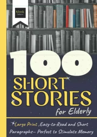 DOWNLOAD/PDF 100 Short Stories for Elderly: Large Print, Easy -to -Read and Shor
