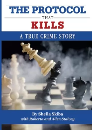 READ [PDF] The Protocol That Kills: A TRUE CRIME STORY download