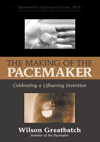 get [PDF] Download The Making of the Pacemaker: Celebrating a Lifesaving Inventi