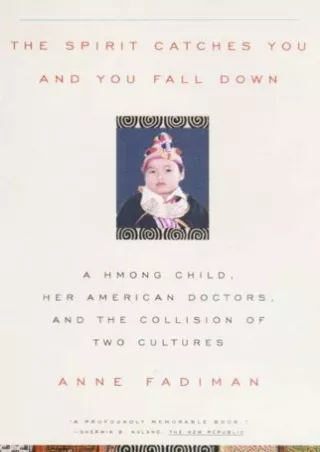 [PDF READ ONLINE] The Spirit Catches You and You Fall Down: A Hmong Child, Her A