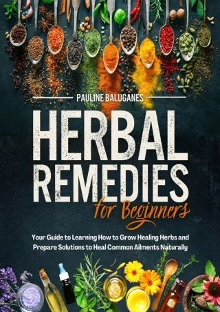 get [PDF] Download Herbal Remedies for Beginners : How to Grow Your Healing Herb
