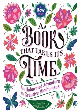 Read Ebook Pdf A Book That Takes Its Time: An Unhurried Adventure in Creative Mindfulness