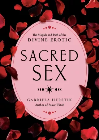 Download Book [PDF] Sacred Sex: The Magick and Path of the Divine Erotic