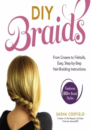 get [PDF] Download DIY Braids: From Crowns to Fishtails, Easy, Step-by-Step Hair-Braiding