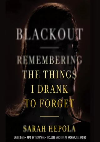 Download [PDF] Blackout: Remembering the Things I Drank to Forget